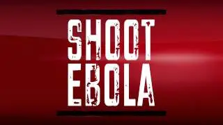 Shoot Ebola - Trailer