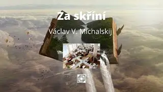 29. V&aacute;clav Michalskij - Za skř&iacute;n&iacute; - pov&iacute;dka (audio, mluven&eacute; slovo)