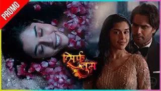 Vivian D'Sena & Eisha Singh New Show 'Sirf Tum' First Promo