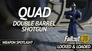 Quad Double Barrel Shotgun - Fallout 76 Weapon Spotlight