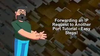 Forwarding an IP Request to Another Port Tutorial - Easy Steps!