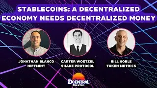 Stablecoins: A Decentralized Economy needs Decentralized Money - DCENTRAL Austin 2022