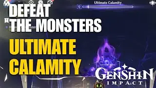 Defeat the Monsters - Ultimate Calamity Genshin Impact