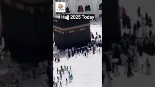 Hajj 2025 Today | Hajj 2025 Live | Hajj Shorts