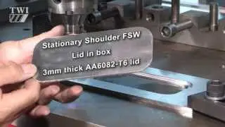 Stationary shoulder friction stir welding - Lid in box