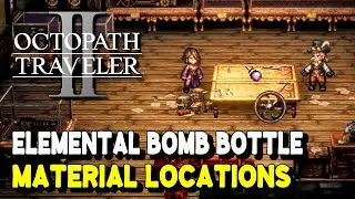 Octopath Traveler 2 Inventor Skill ELEMENTAL BOMB BOTTLE Material Locations (Rainbow Bomb Bottle)