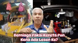 Informasi Lesen Bergerak Khusus Buat Peniaga Yg Pakai Kereta Utk Berniaga Tepi Jalan!