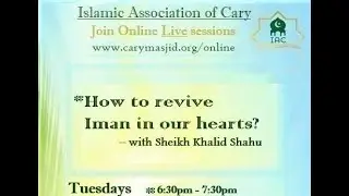 How to revive Iman in our Hearts? (1) - Sheikh Khalid Shahu