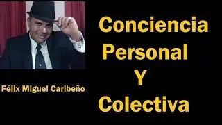 CONCIENCIA PERSONAL Y COLECTIVA Parte 1
