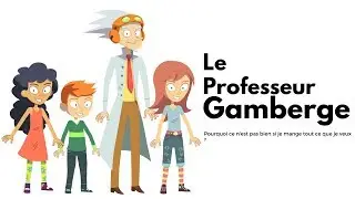 Pourquoi ce n'est pas bien si je mange tout ce que je veux ? - le Professeur Gamberge