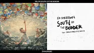 Yes, I'm South of the Border - MASHUP - AJR x Ed Sheeran, Camila Cabello and Cardi B