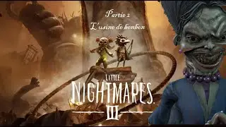 Little Nightmares III - Partie 2 - L'usine de bonbon