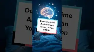 Does Nighttime Anxiety Mean You&rsquo;re Low on GABA?#sleepanxiety  #gaba  #sleephealth