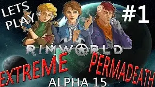 Rimworld Extreme Permadeath Alpha 15 Part 1!: CRASH LANDING!