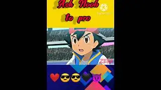 Ash:Noob to pro🔥🔥😈#shorts#pokemon#noob to pro
