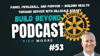 #53: Parks, Pickleball, and Purpose &mdash; Building Health Through Service with Hillsdale Rotary