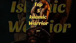 Islamic Warrior | Top 5 Islamic Warrior | #warriors #islamicwarrior