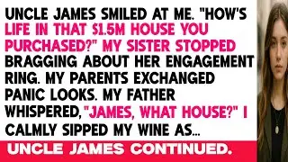 At My Sister&rsquo;s Engagement Party, Uncle James Mentioned My $1.5M House&mdash;My Parents Froze #familydrama