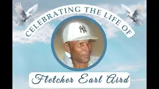 Celebrating the Life of the Dearly Beloved Fletcher Earl Aird - Wednesday 4th February, 2026