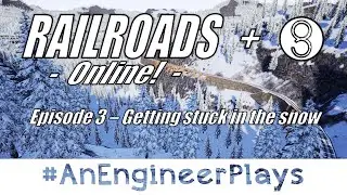 #AnEngineerPlays Railroads Online! | Episode 3 - Getting stuck in the snow