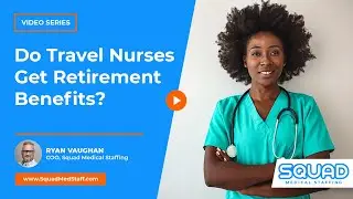 Do Travel Nurses Get Retirement Benefits? | SQUAD Medical Staffing