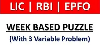 Week Based Puzzle With 3 Variable Problem || LIC | EPFO | RBI