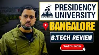 Is Presidency University Bangalore Good for B.Tech? | Honest Review 2025