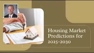 Housing Market Predictions for 2025-2030
