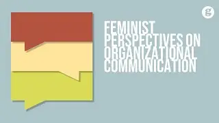 Feminist Perspectives on Organizational Communication