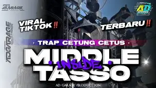 DJ MIDDLE TASSO INSIDE TERBARU ‼️ STYLE TRAP CETUNG CETUS GLER 🔥 AD GARAGE PRODUCTION 