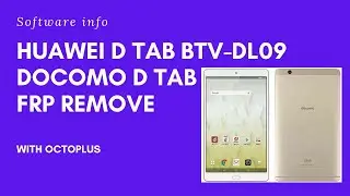 HUAWEI D TAB BTV-DL09 | Docomo D TAB | D-01J | FRP Remove With Octoplus