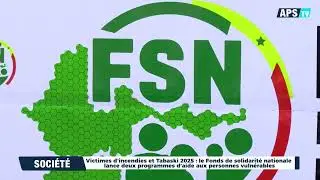 WLF. Victimes d'incendies et Tabaski 2025: le Fonds de solidarit&eacute; nationale lance deux programmes...