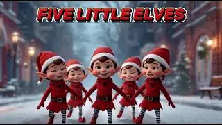 Five Little Elves Went Out One Day 👀🎅 | Christmas Counting Song for Kids | Nursery Rhymes