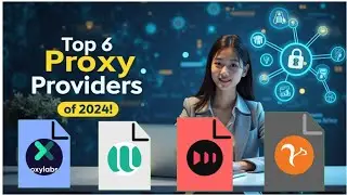 Top 6 Proxy Providers of 2024 | Best Proxies for Security and Speed
