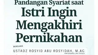 Pandangan Syariat Ketika Istri Ingin Mengakhiri Pernikahan | Rosyid Abu Rosyidah | Kamis, 25 Des 25