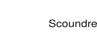 How to pronounce Scoundrelism