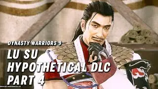 Dynasty Warriors 9 - Lu Su Hypothetical DLC Part 4