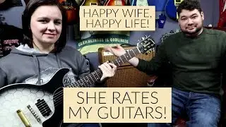 My Wife Rates My Guitars!