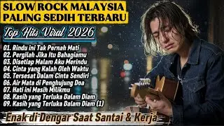 Lagu Slow Rock Malaysia terbaru 2026 | Paling sedih Menyayat hati | Enak didengar saat santai.
