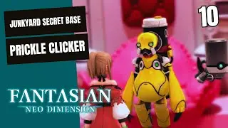 FANTASIAN NEO DIMENSION JUNKYARD SECRET BASE PRICKLE CLICKER GAMEPLAY GIMSAJO PART 10