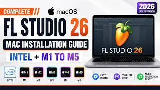 FL Studio 26 Mac Installation Guide | Intel + M1 to M5 | Complete Setup Tutorial 2026