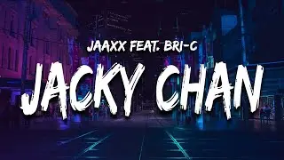 Jaaxx - Jacky Chan (Lyrics) feat. Bri-C