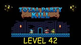 Total Party Kill Level 42 - Android iOS - Walkthrough and Gameplay