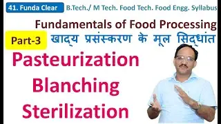 Fundamentals of Food Technology Lecture 3 | Pasteurization Blanching Sterilization  | SK Sharma