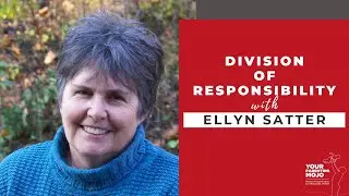 Division of Responsibility with Ellyn Satter
