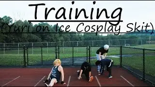 Training (Yuri on Ice Cosplay Skit)