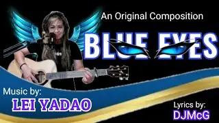 BLUE EYES-An Original Composition- music by LEI YADAO /lyrics by DJMcG