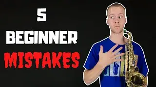 5 mistakes beginner sax players make