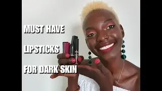 MUST HAVE LIPSTICKS FOR DARK SKIN/WOMEN OF COLOR /MELANIN SKIN