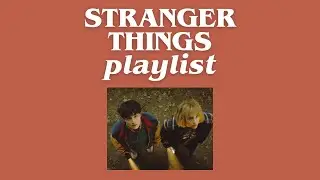 A stranger things playlist! (All seasons)